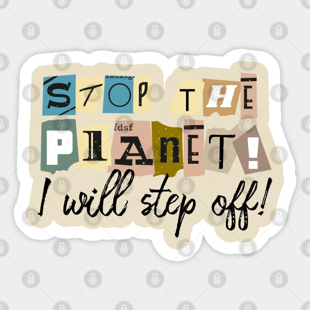 Stop the planet! Sticker by CatCoconut-Art